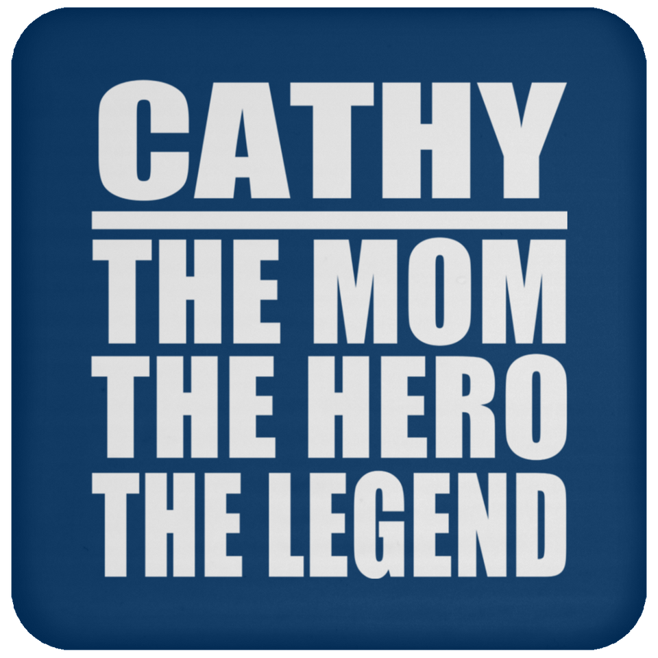 Cathy The Mom The Hero The Legend - Drink Coaster