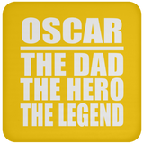 Oscar The Dad The Hero The Legend - Drink Coaster