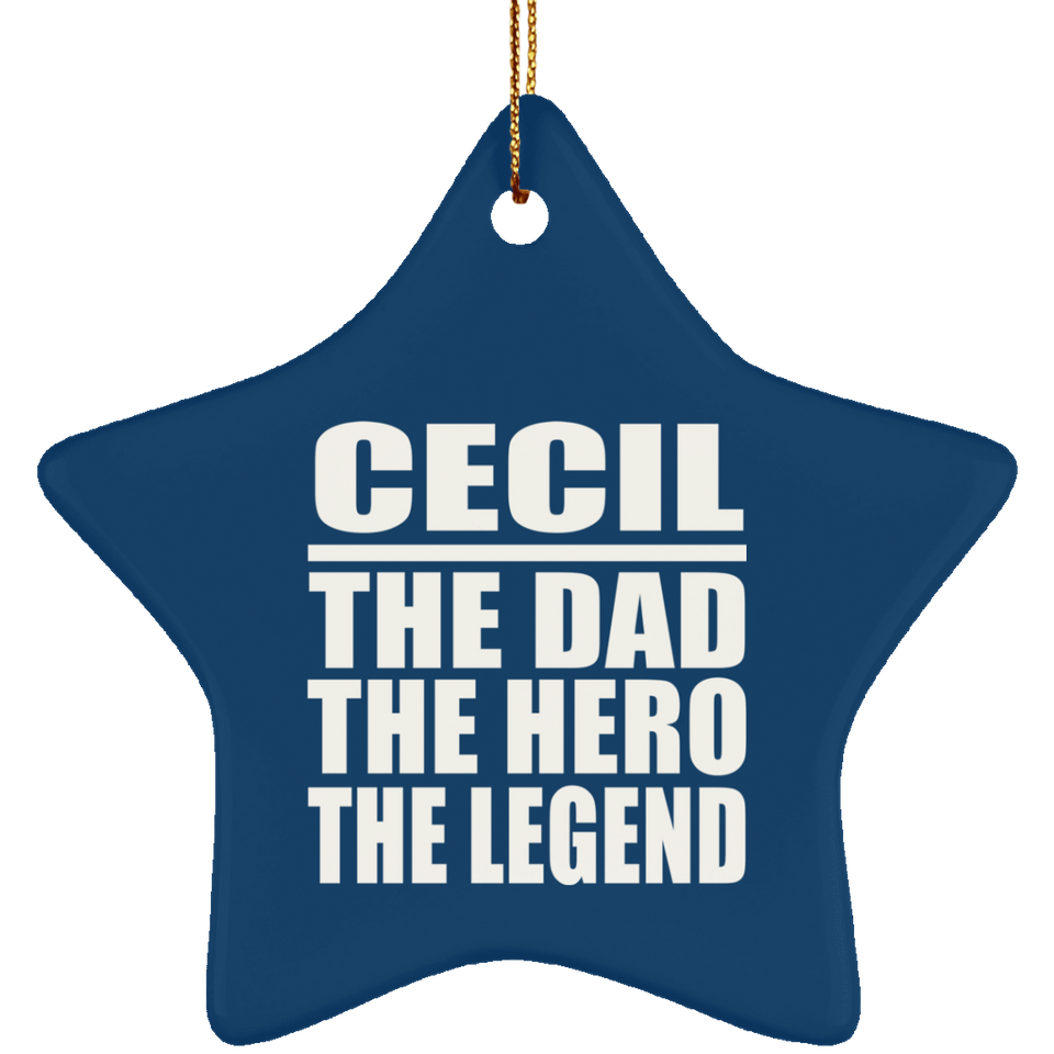 Cecil The Dad The Hero The Legend - Star Ornament