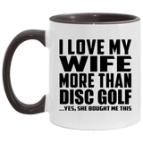 I Love My Wife More Than Disc Golf - 11oz Accent Mug Black