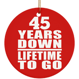 45th Anniversary 45 Years Down Lifetime To Go - Circle Ornament