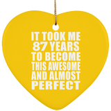 87th Birthday Took 87 Years To Become Awesome & Perfect - Heart Ornament