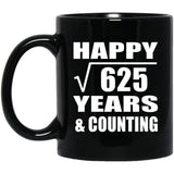 Happy 25th Anniversary Square Root of 625 Years & Counting - 11oz Coffee Mug Black
