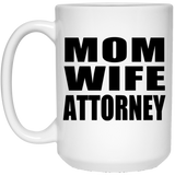 Mom Wife Attorney - 15oz Coffee Mug