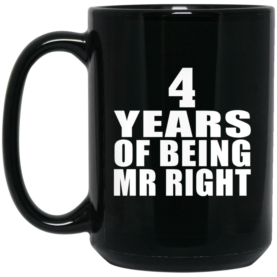 4th Anniversary 4 Years Of Being Mr Right - 15 Oz Coffee Mug Black