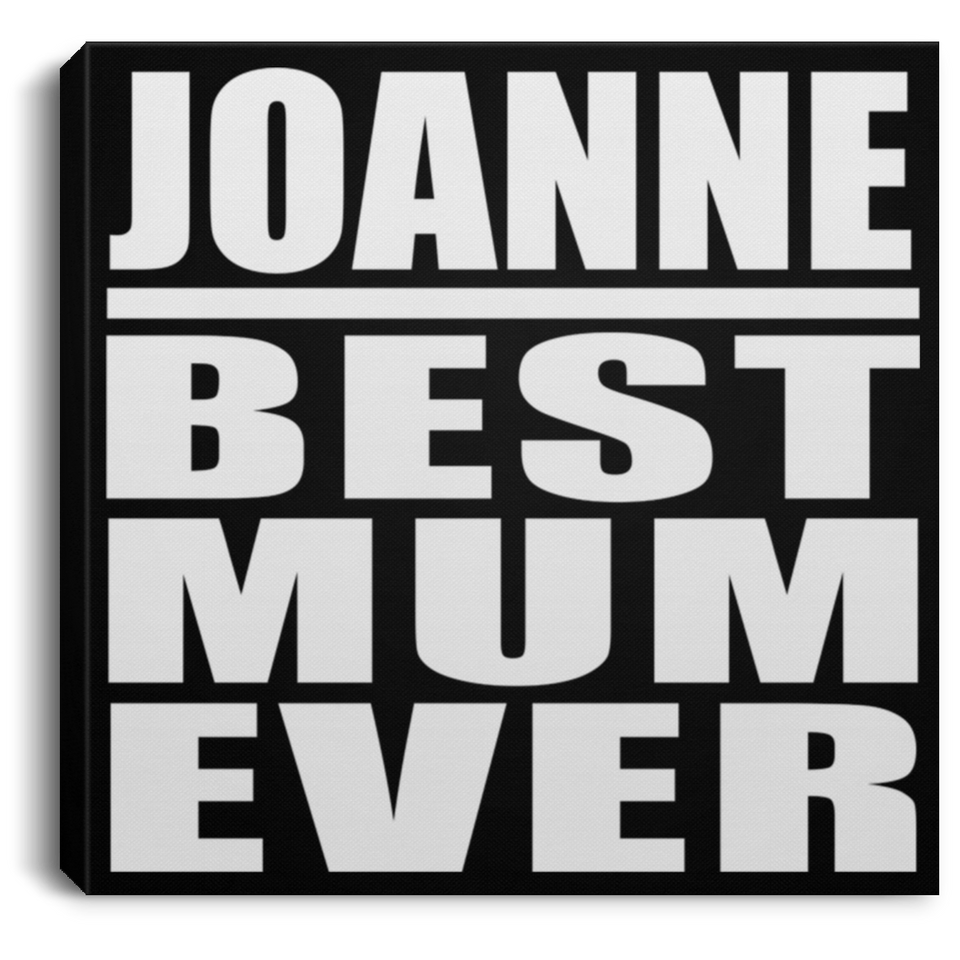 Joanne Best Mum Ever - Canvas Square