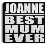 Joanne Best Mum Ever - Canvas Square