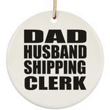 Dad Husband Shipping Clerk - Circle Ornament