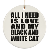 All I Need Is Love And My Black And White Cat - Circle Ornament