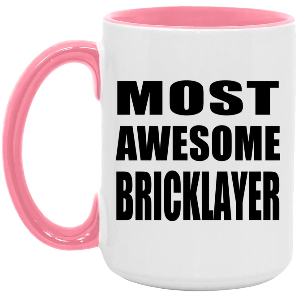 Most Awesome Bricklayer - 15oz Accent Mug Pink