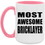 Most Awesome Bricklayer - 15oz Accent Mug Pink