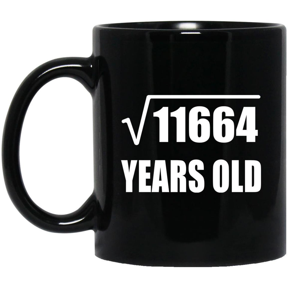 108th Birthday Square Root of 11664 Years Old - 11oz Coffee Mug Black