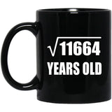 108th Birthday Square Root of 11664 Years Old - 11oz Coffee Mug Black