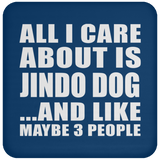 All I Care About Is Jindo Dog - Drink Coaster