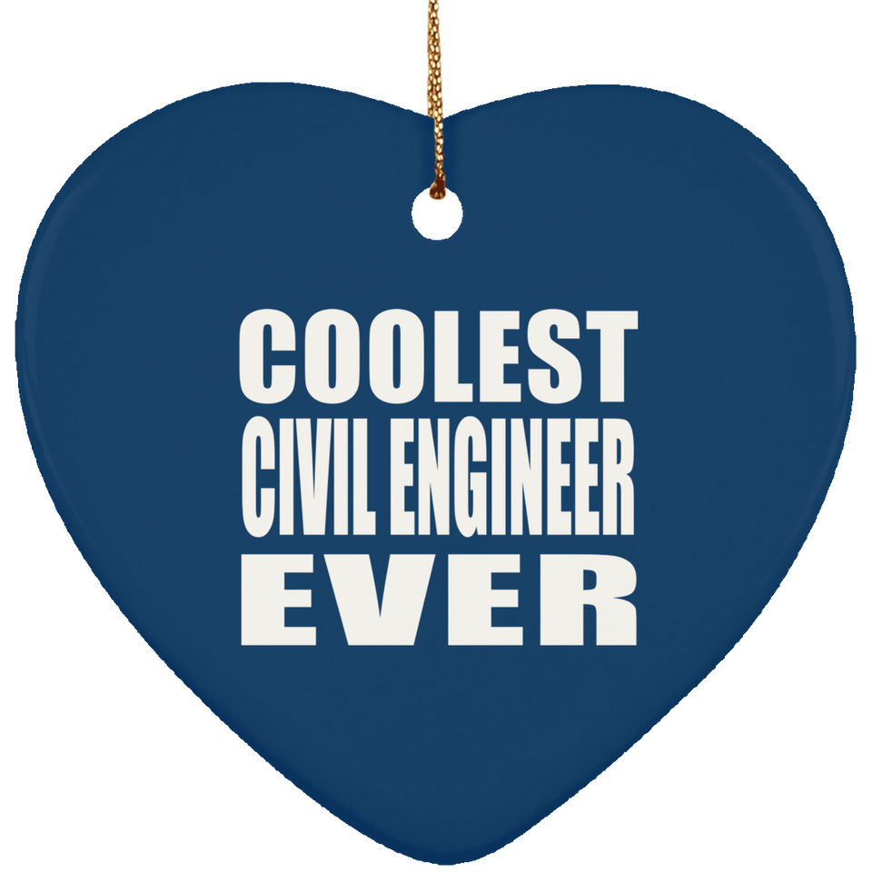 Coolest Civil Engineer Ever - Heart Ornament