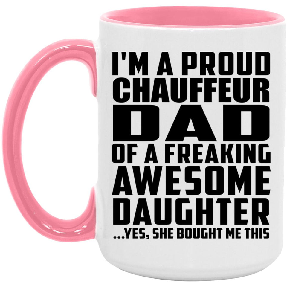 Proud Chauffeur Dad Of Awesome Daughter - 15oz Accent Mug Pink