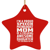 Proud Speech Pathologist Mom Of Awesome Daughter - Star Ornament