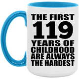 119th Birthday First 119 Years of Childhood Are The Hardest - 15oz Accent Mug Blue