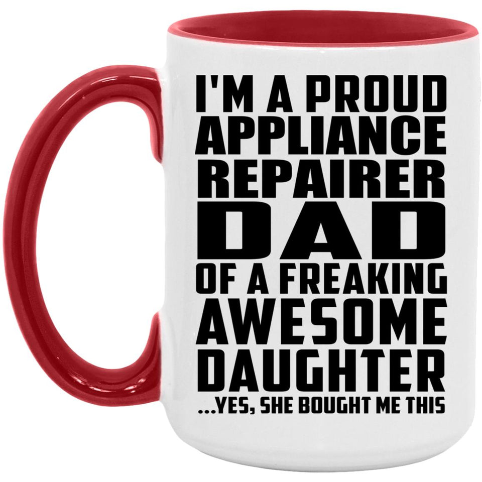 Proud Appliance Repairer Dad Of Awesome Daughter - 15oz Accent Mug Red