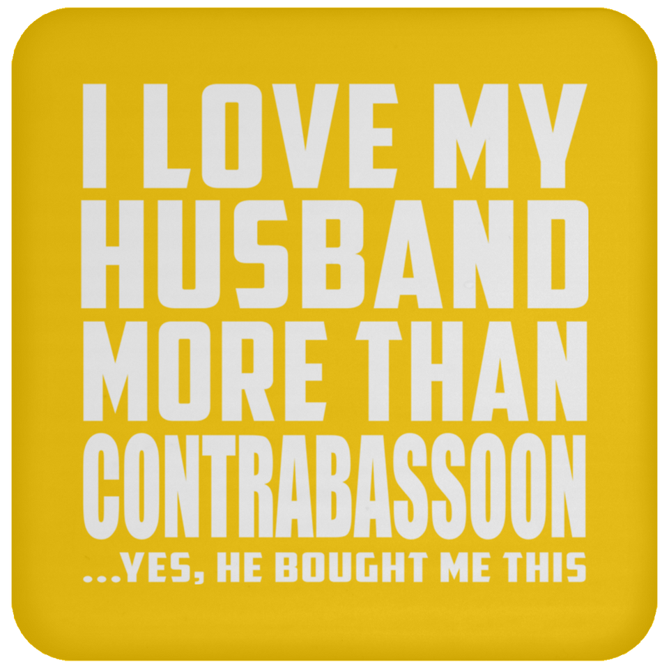 I Love My Husband More Than Contrabassoon - Drink Coaster