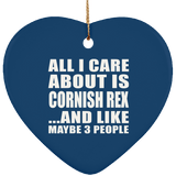 All I Care About Is Cornish Rex - Heart Ornament
