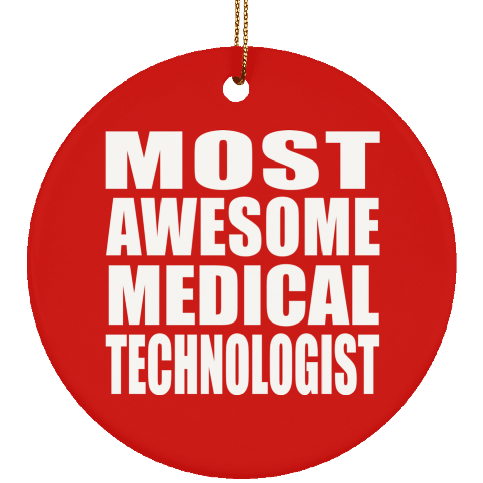 Most Awesome Medical Technologist - Circle Ornament
