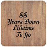 88th Anniversary 88 Years Down Lifetime To Go - Drink Coaster C