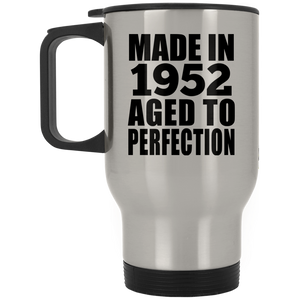 72nd Birthday Made In 1952 Aged to Perfection - Silver Travel Mug