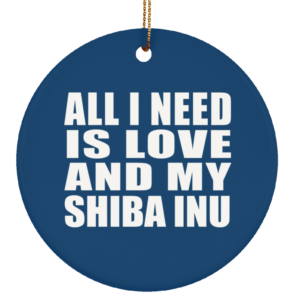 All I Need Is Love And My Shiba Inu - Circle Ornament