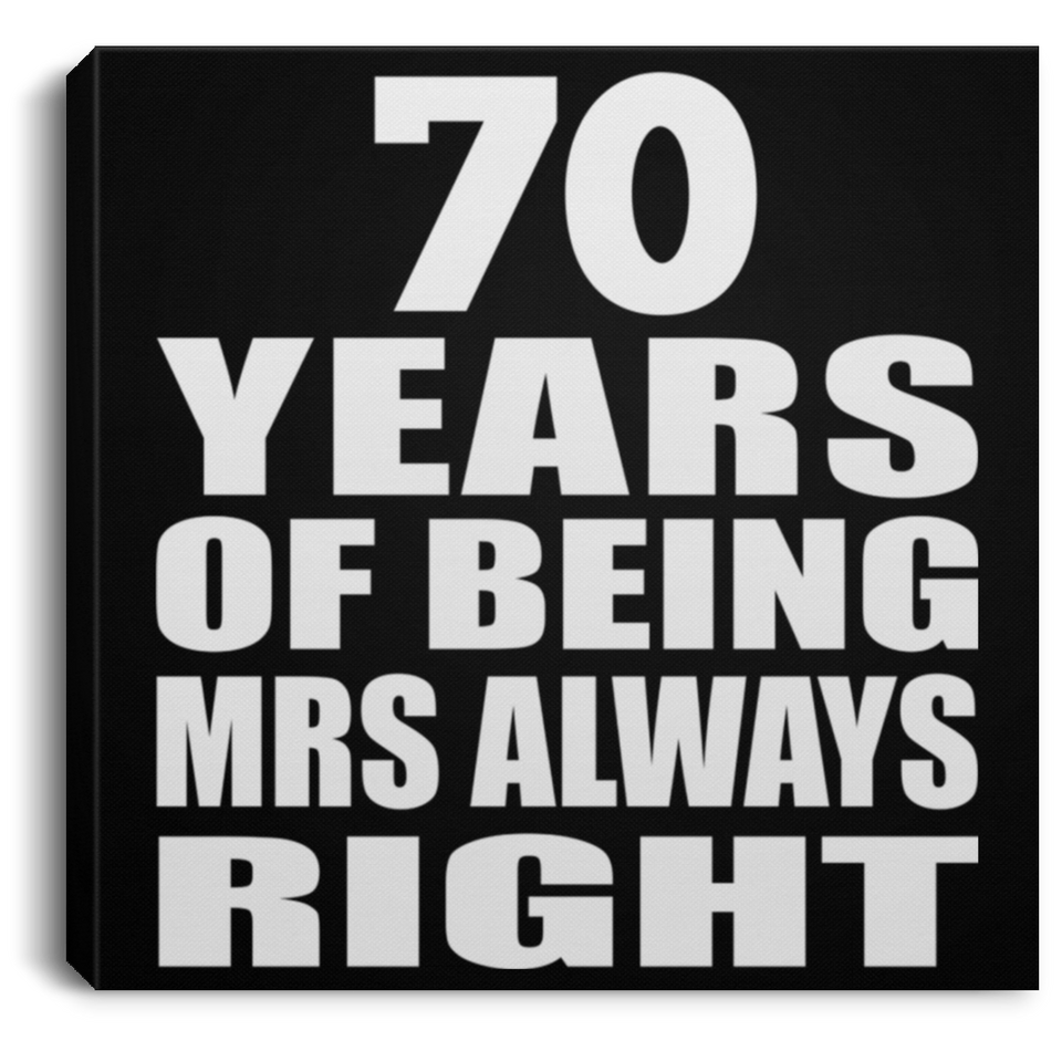 70th Anniversary 70 Years of Being Mrs Always Right - Canvas Square