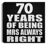 70th Anniversary 70 Years of Being Mrs Always Right - Canvas Square