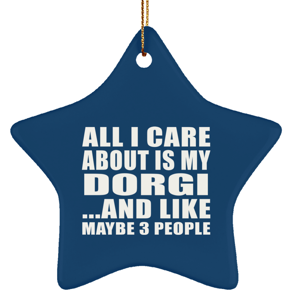All I Care About Is My Dorgi - Star Ornament