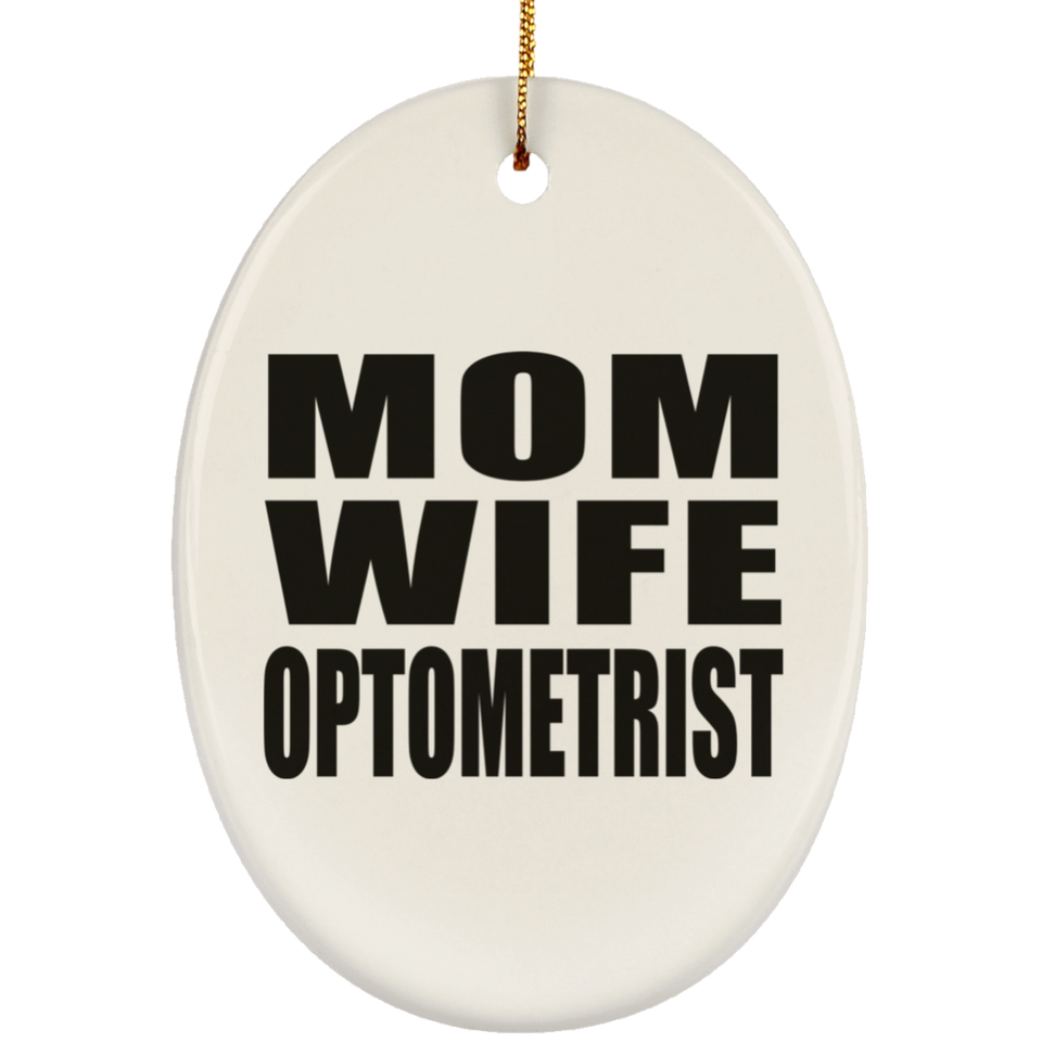 Mom Wife Optometrist - Oval Ornament