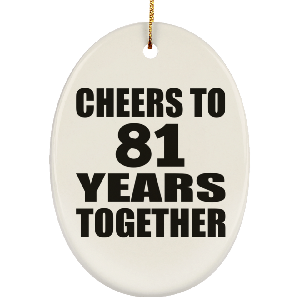81st Anniversary Cheers To 81 Years Together - Oval Ornament