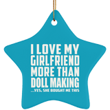 I Love My Girlfriend More Than Doll Making - Star Ornament