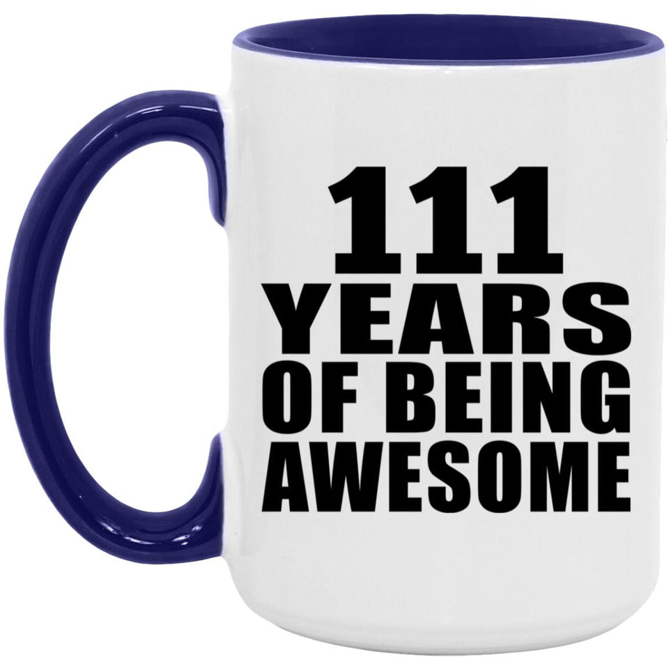 111th Birthday 111 Years Of Being Awesome - 15oz Accent Mug Purple