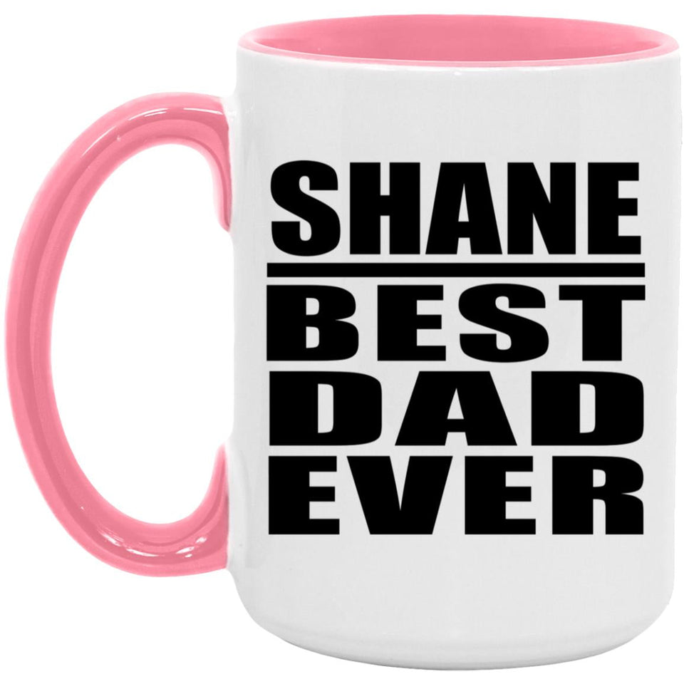 Shane Best Dad Ever - 15oz Accent Mug Pink