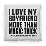 I Love My Boyfriend More Than Magic Trick - Throw Pillow