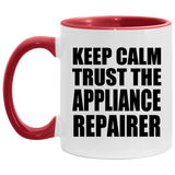 Keep Calm and Trust The Appliance Repairer - 11oz Accent Mug Red