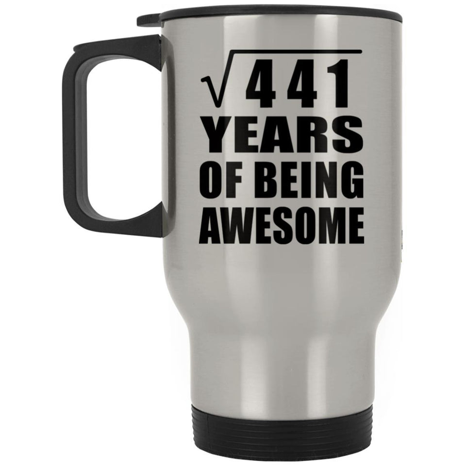 21st Birthday Square Root of 441 Years of Being Awesome - Silver Travel Mug