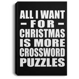 All I Want For Christmas Is More Crossword Puzzles - Canvas Portrait