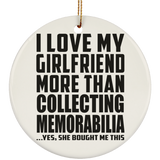 I Love My Girlfriend More Than Collecting Memorabilia - Circle Ornament