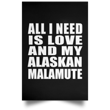All I Need Is Love And My Alaskan Malamute - Poster Portrait