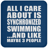 All I Care About Is Synchronized Swimming - Drink Coaster