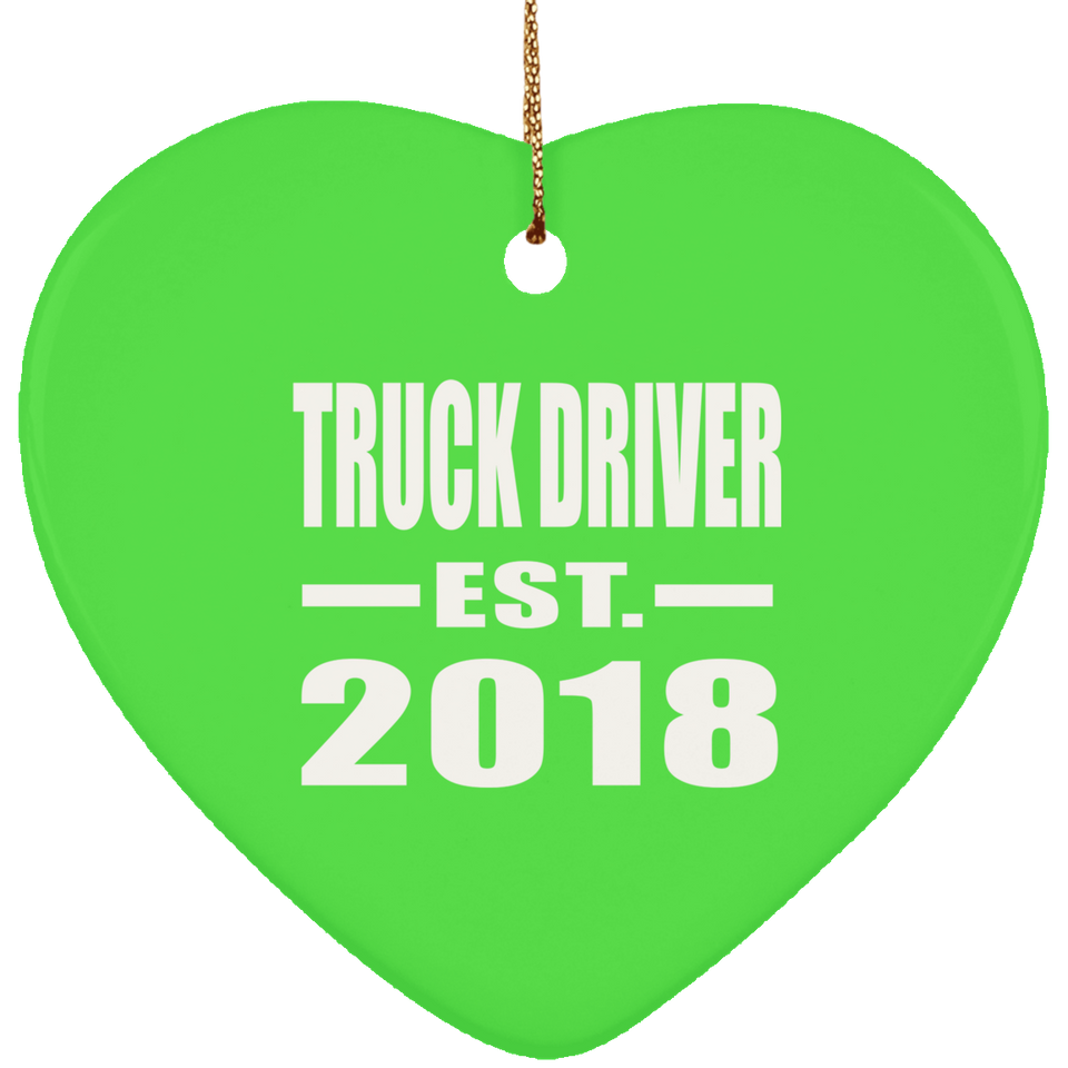 Truck Driver Established EST. 2018 - Heart Ornament