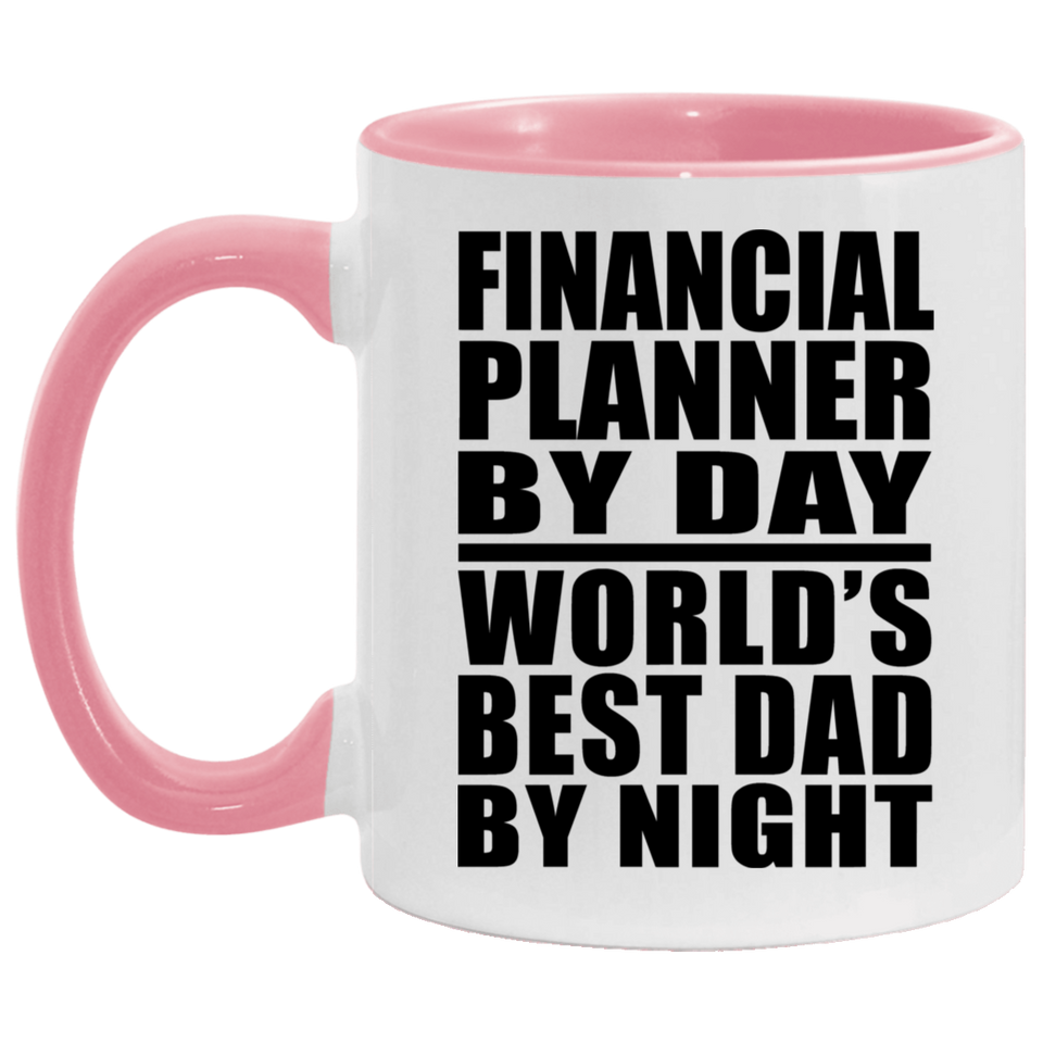 Financial Planner By Day World's Best Dad By Night - 11oz Accent Mug Pink