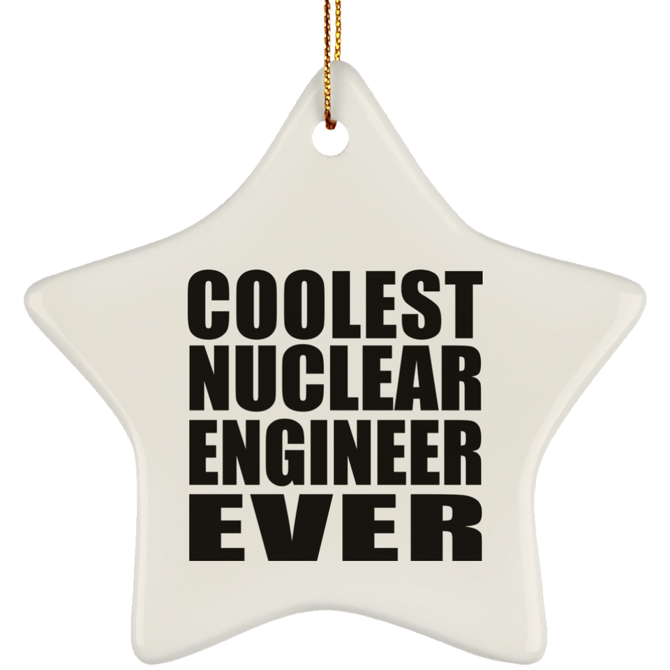 Coolest Nuclear Engineer Ever - Star Ornament