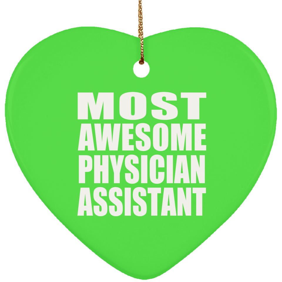 Most Awesome Physician Assistant - Heart Ornament