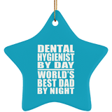 Dental Hygienist By Day World's Best Dad By Night - Star Ornament