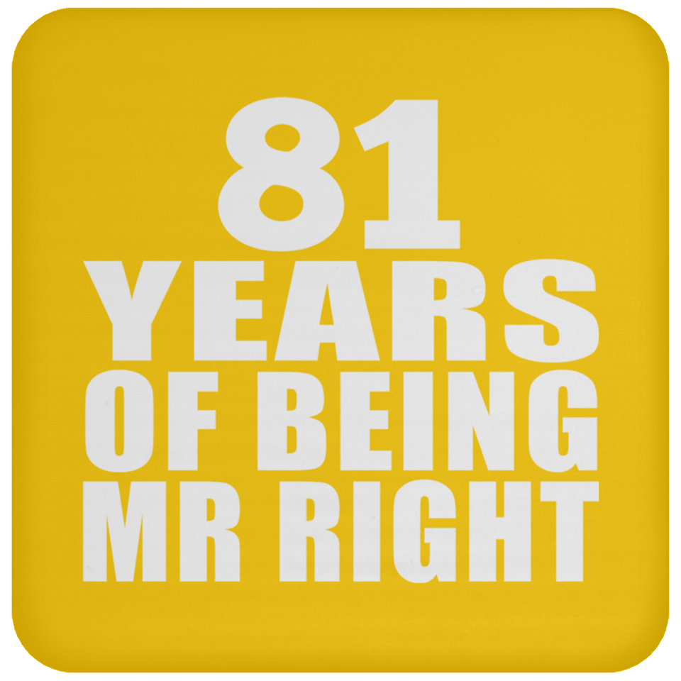 81st Anniversary 81 Years Of Being Mr Right - Drink Coaster